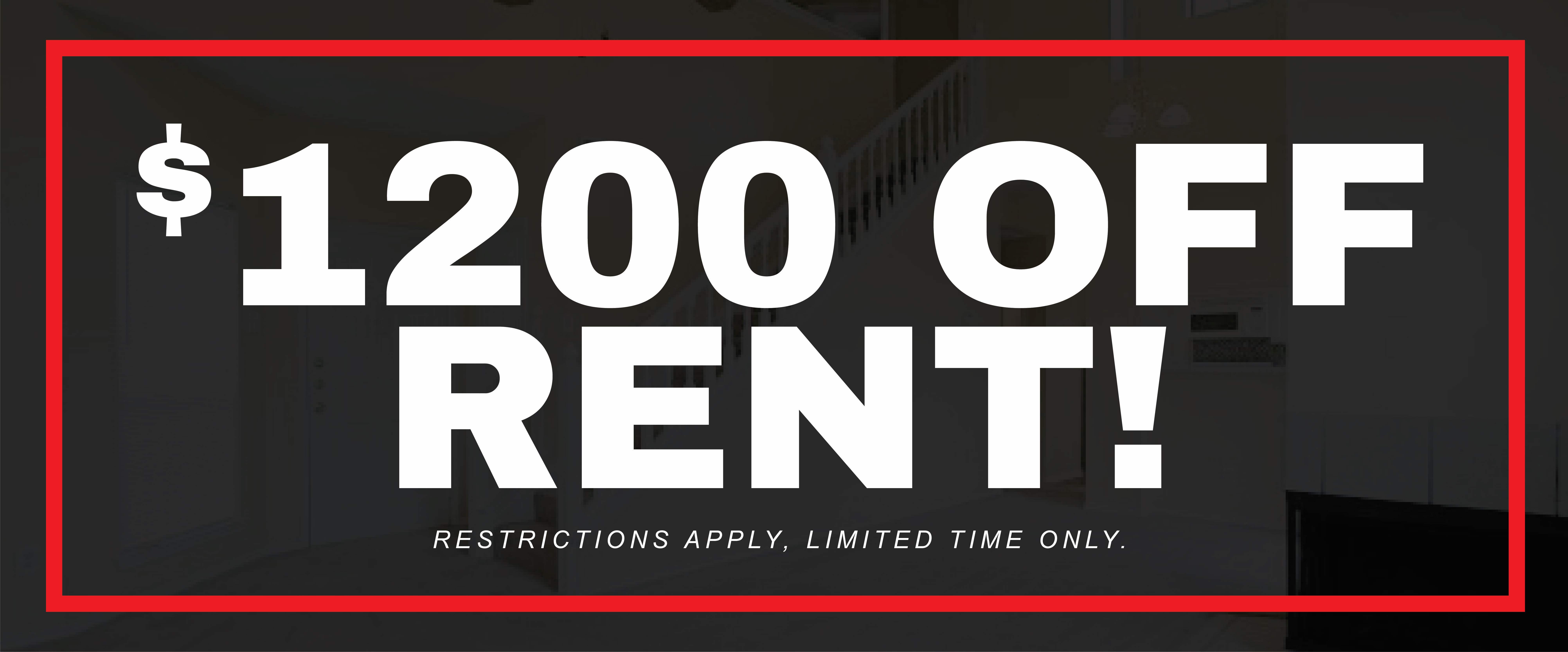 $1200 OFF RENT! Restrictions apply, limited time only.